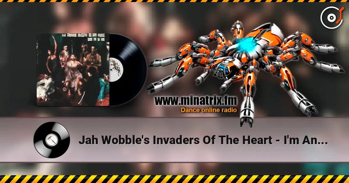 Jah Wobble's Invaders Of The Heart - I'm An Algerian écouter en ligne en haute qualité | Minatrix.FM
