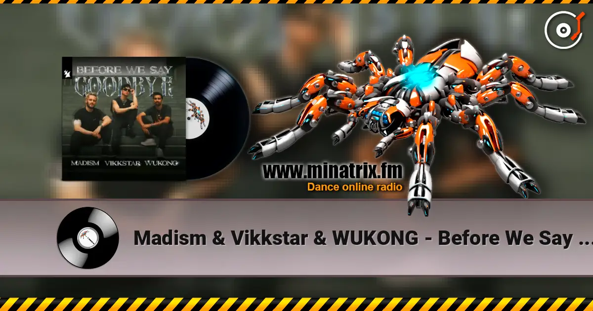 Madism & Vikkstar & WUKONG - Before We Say Goodbye écouter en ligne en haute qualité | Minatrix.FM