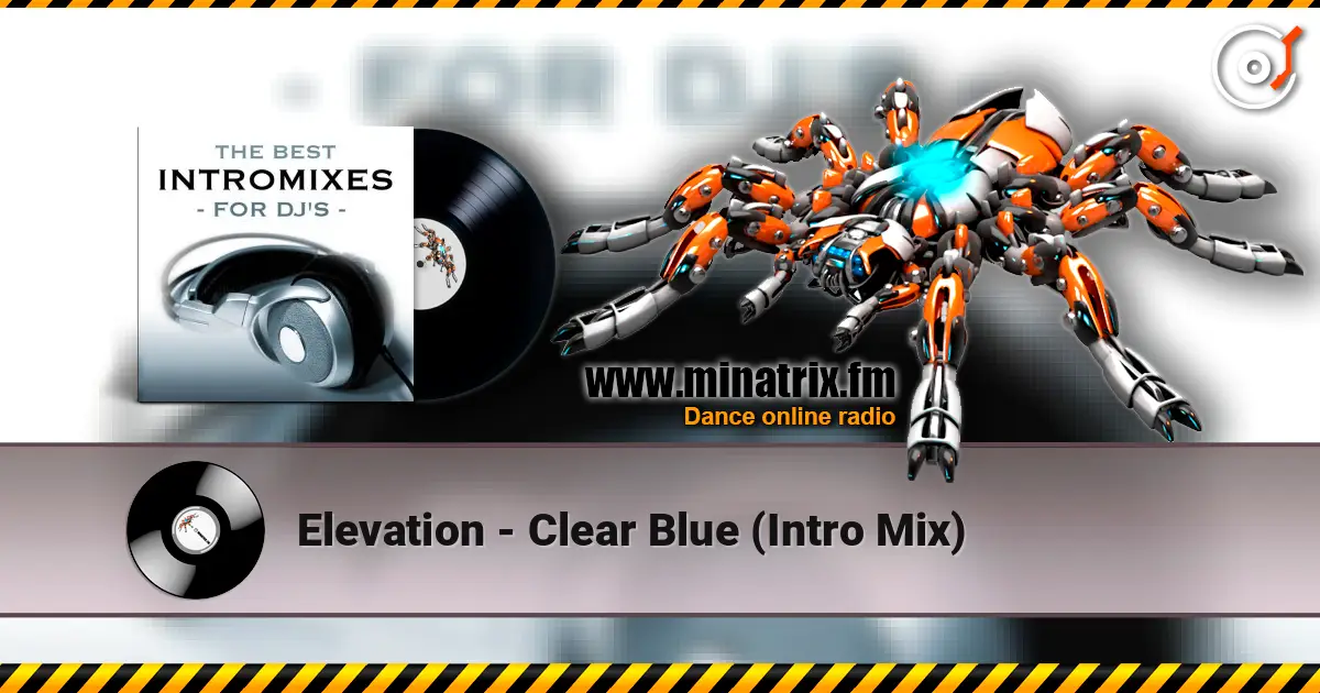 Elevation - Clear Blue (Intro Mix) écouter en ligne en haute qualité | Minatrix.FM