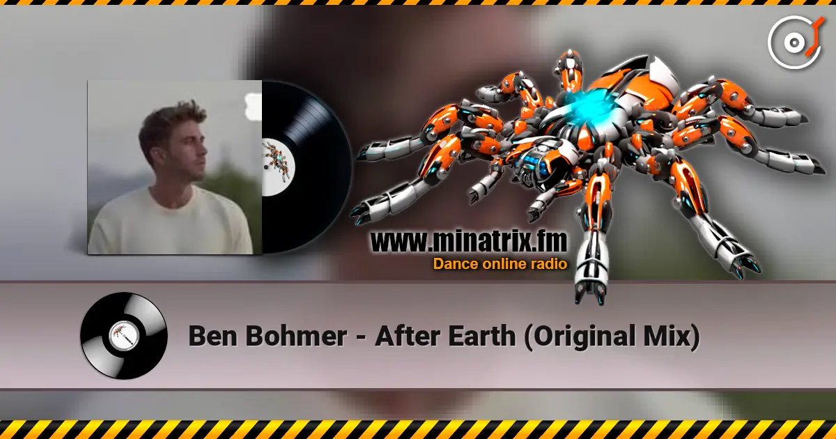 Ben Bohmer - After Earth (Original Mix) écouter en ligne en haute qualité | Minatrix.FM