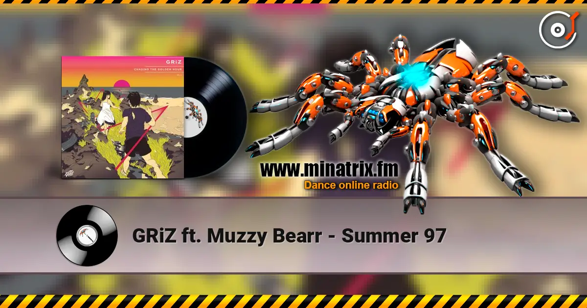 GRiZ ft. Muzzy Bearr - Summer 97 écouter en ligne en haute qualité | Minatrix.FM
