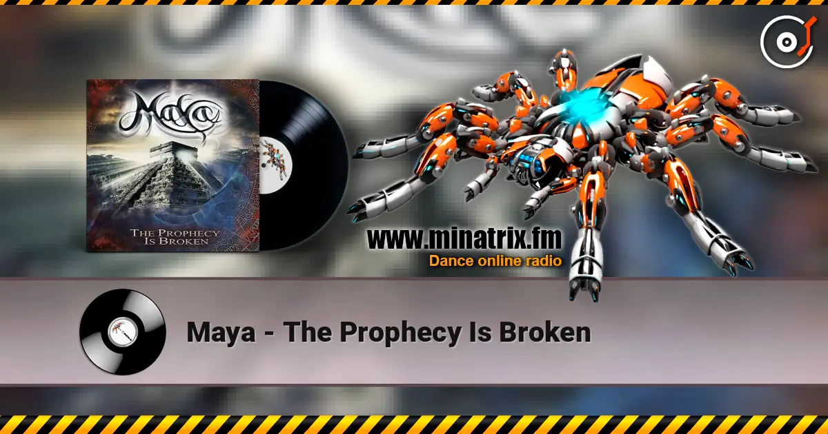 Maya - The Prophecy Is Broken écouter en ligne en haute qualité | Minatrix.FM