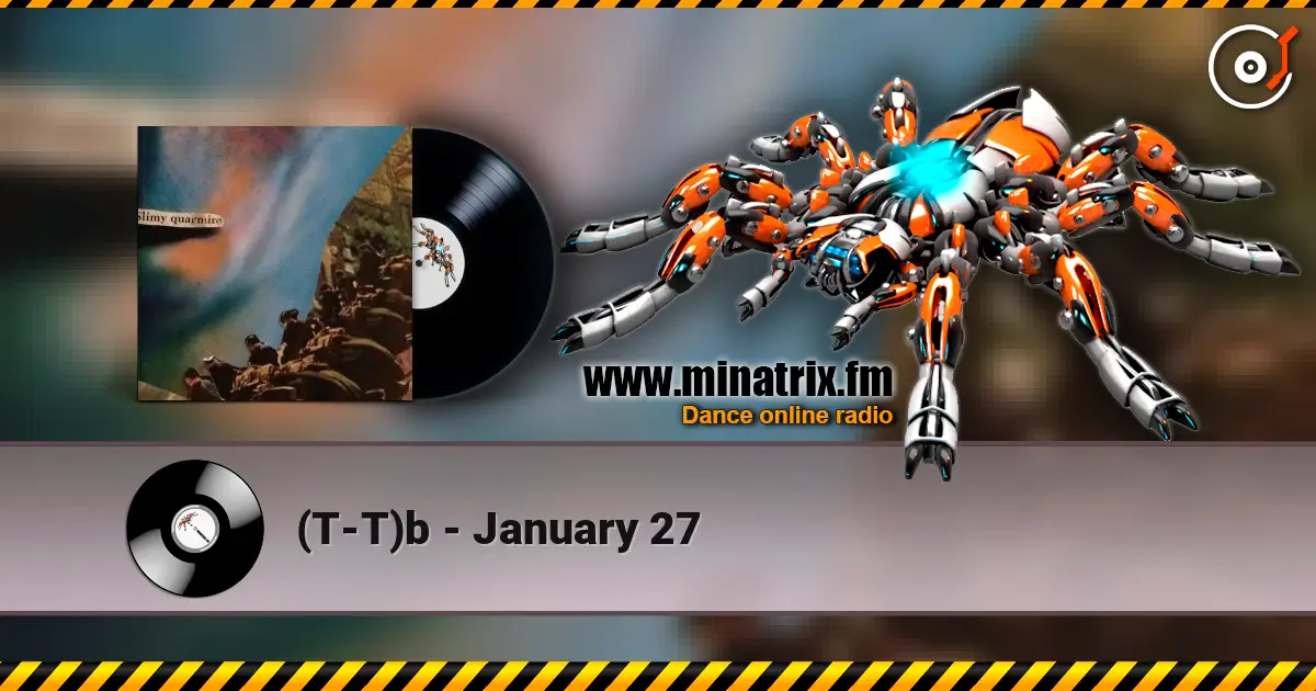 (T-T)b - January 27 écouter en ligne en haute qualité | Minatrix.FM