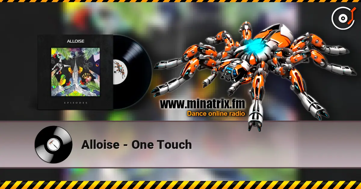 Alloise - One Touch écouter en ligne en haute qualité | Minatrix.FM