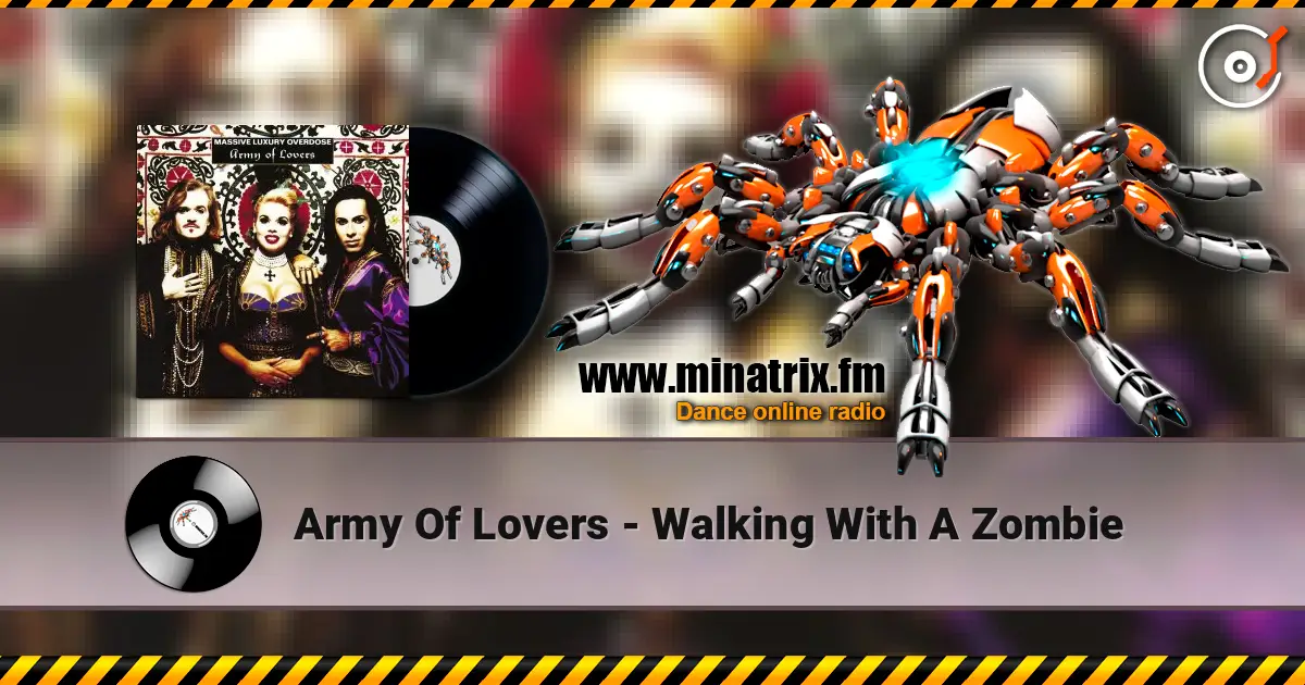 Army Of Lovers - Walking With A Zombie écouter en ligne en haute qualité | Minatrix.FM