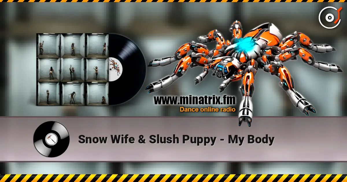 Snow Wife & Slush Puppy - My Body écouter en ligne en haute qualité | Minatrix.FM