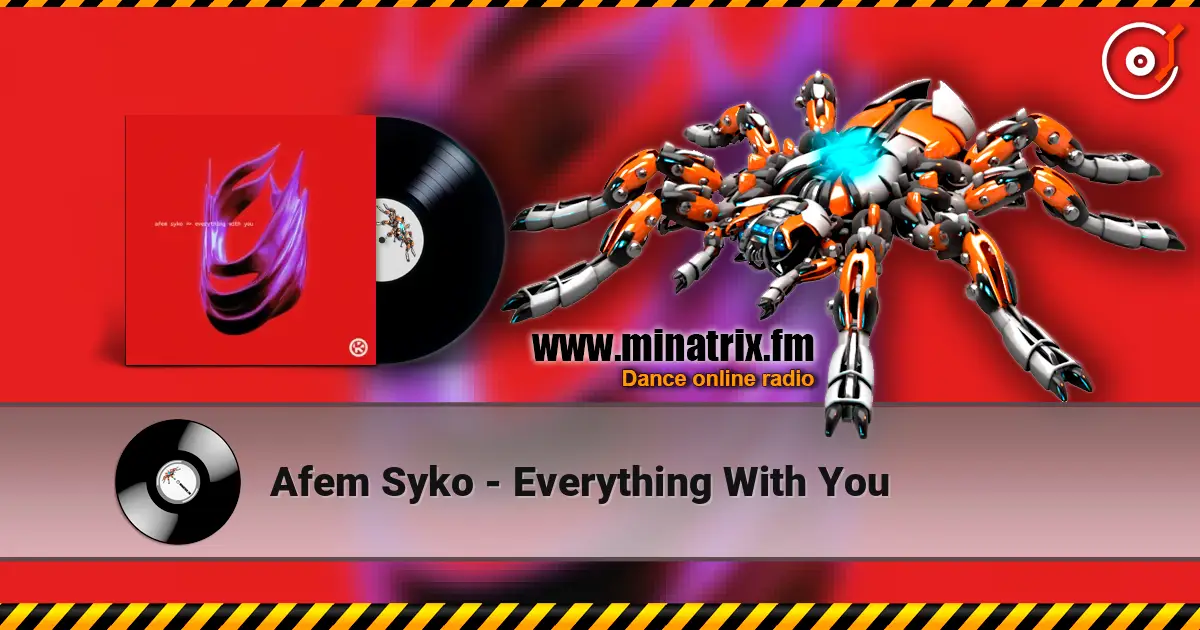 Afem Syko - Everything With You écouter en ligne en haute qualité | Minatrix.FM