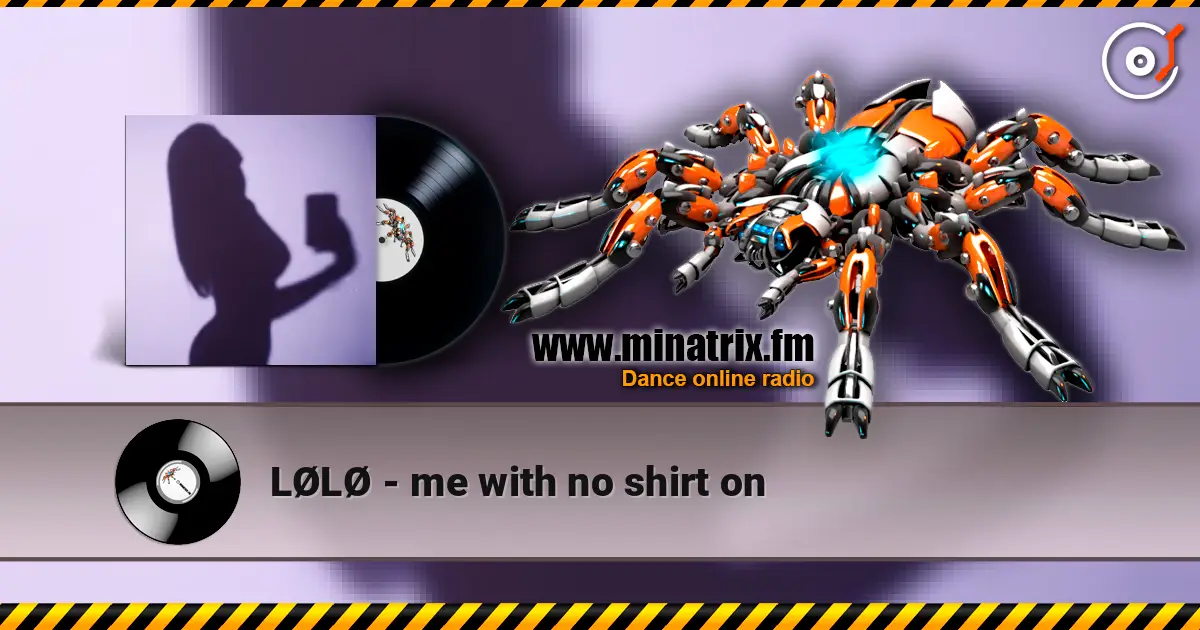 LØLØ - me with no shirt on écouter en ligne en haute qualité | Minatrix.FM