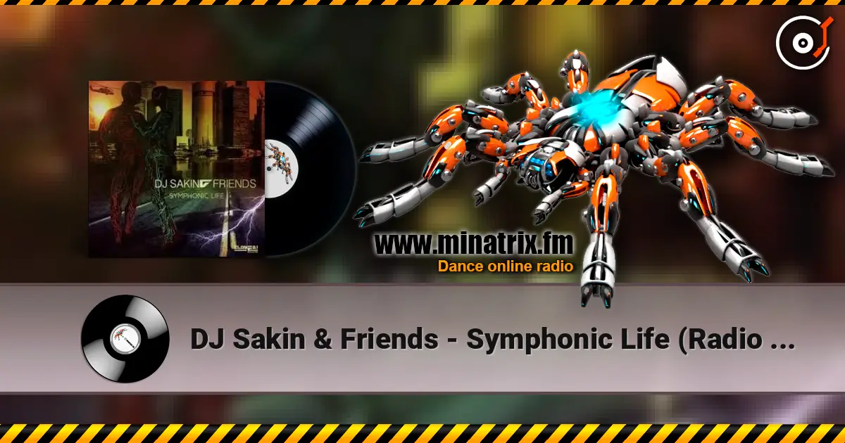 DJ Sakin & Friends - Symphonic Life (Radio Edit) écouter en ligne en haute qualité | Minatrix.FM