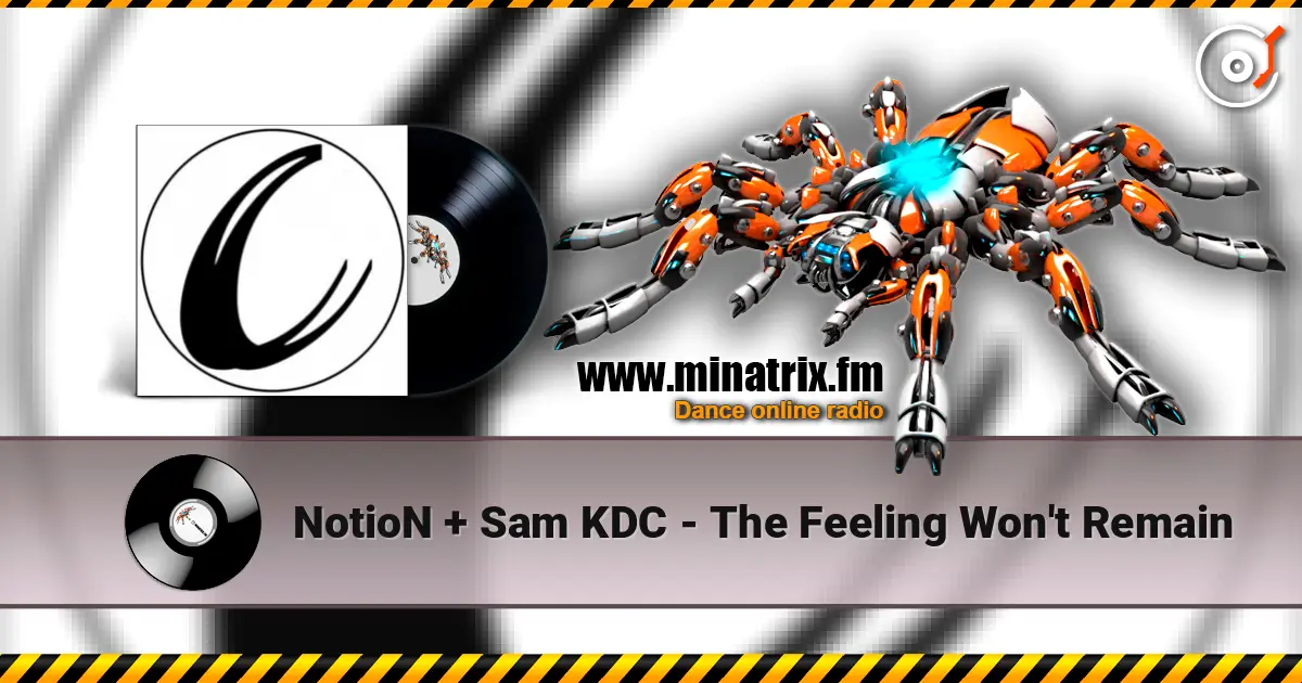 NotioN + Sam KDC - The Feeling Won't Remain écouter en ligne en haute qualité | Minatrix.FM