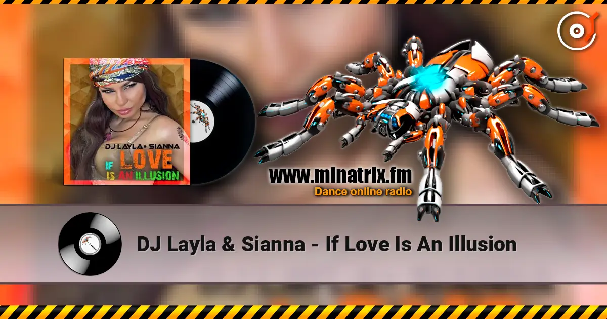 DJ Layla & Sianna - If Love Is An Illusion écouter en ligne en haute qualité | Minatrix.FM