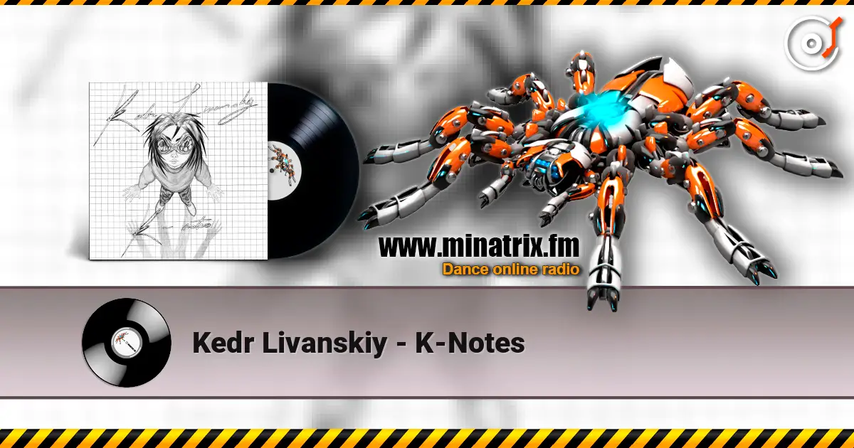 Kedr Livanskiy - K-Notes écouter en ligne en haute qualité | Minatrix.FM