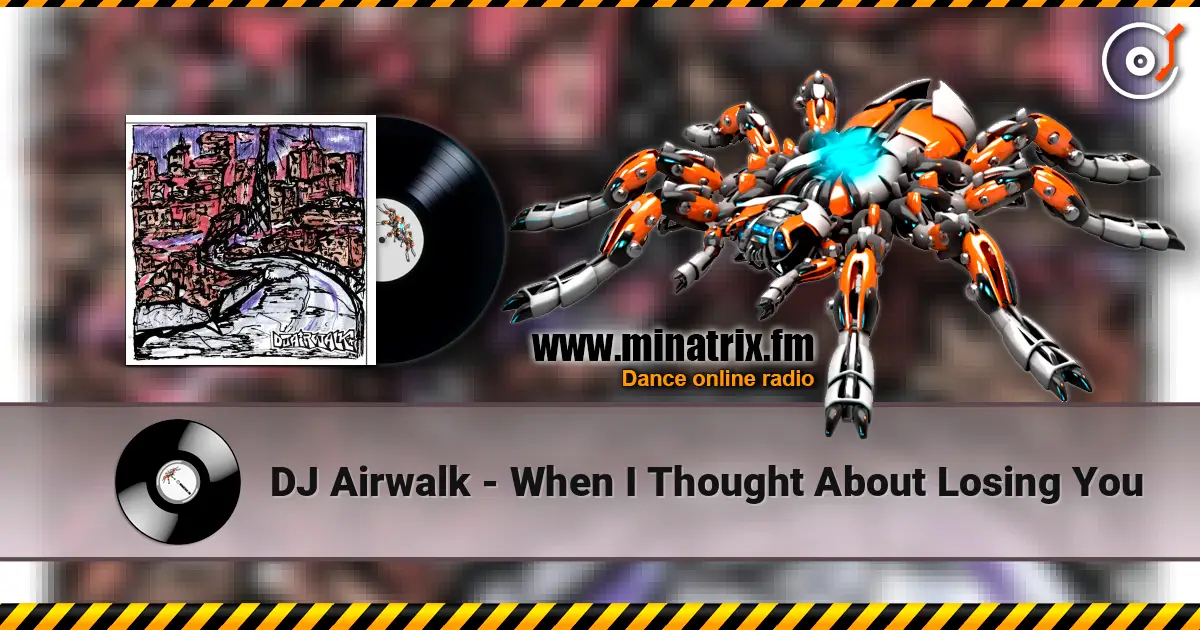 DJ Airwalk - When I Thought About Losing You écouter en ligne en haute qualité | Minatrix.FM
