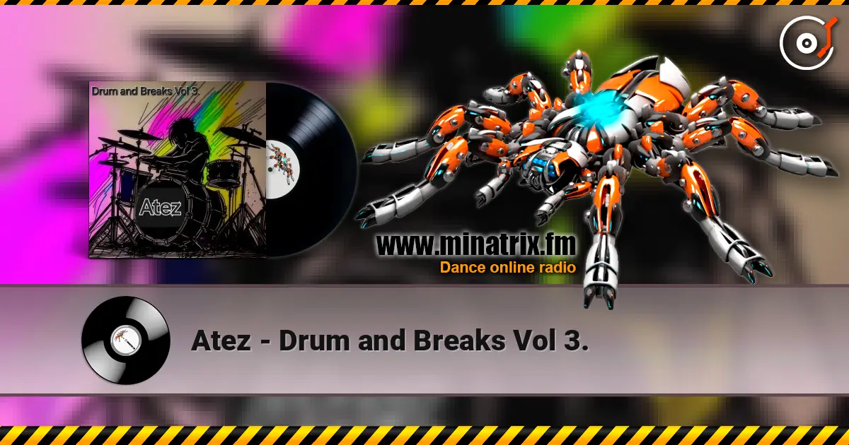 Atez - Drum and Breaks Vol 3. écouter en ligne en haute qualité | Minatrix.FM