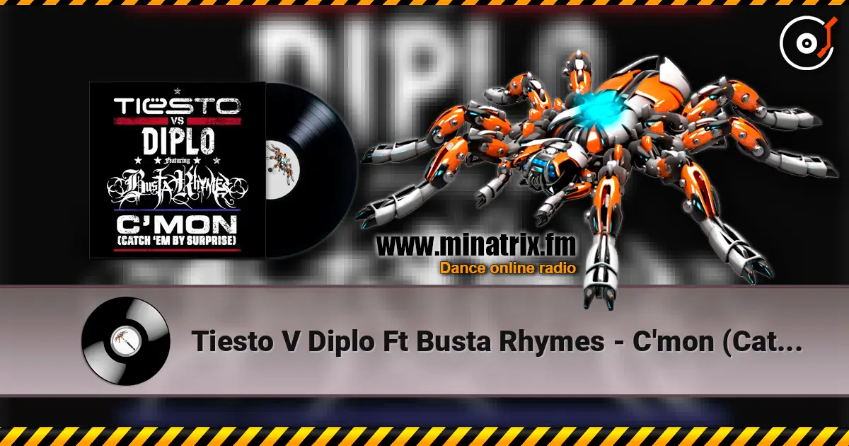 Tiesto V Diplo Ft Busta Rhymes - C'mon (Catch Em By Suprise) Radio Edit écouter en ligne en haute qualité | Minatrix.FM