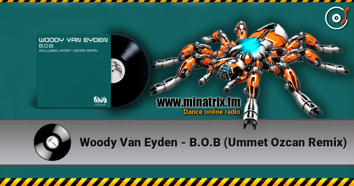 Woody Van Eyden - B.O.B (Ummet Ozcan Remix) écouter en ligne en haute qualité | Minatrix.FM