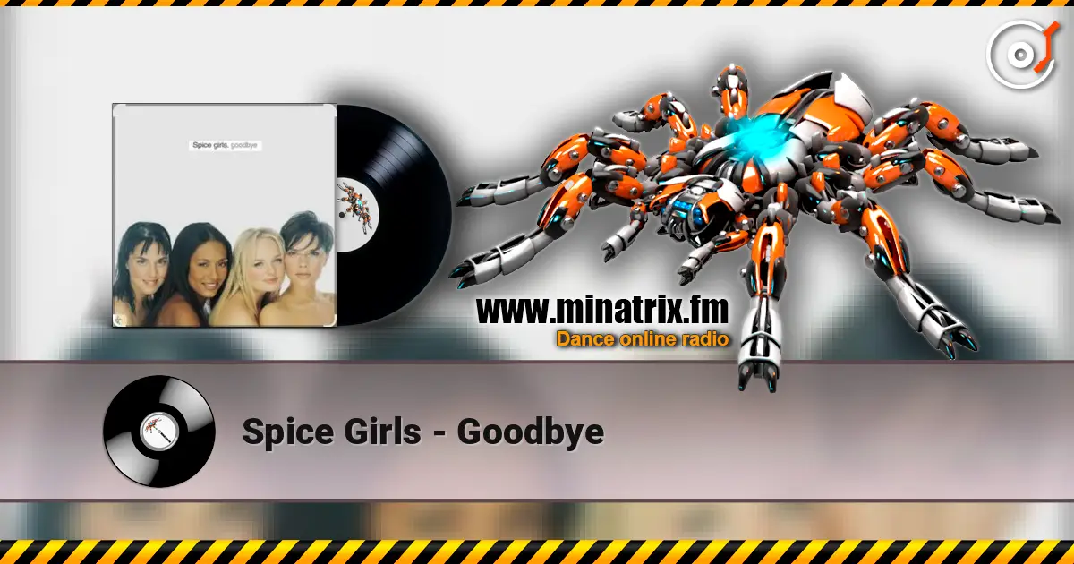 Spice Girls - Goodbye écouter en ligne en haute qualité | Minatrix.FM