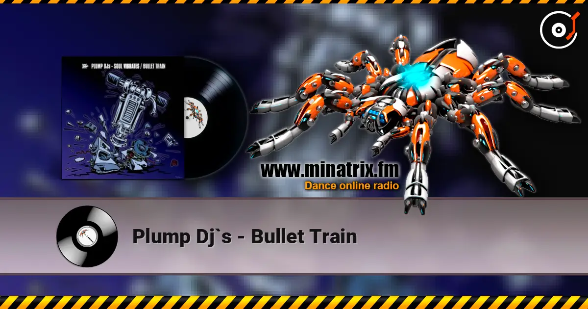 Plump Dj`s - Bullet Train écouter en ligne en haute qualité | Minatrix.FM