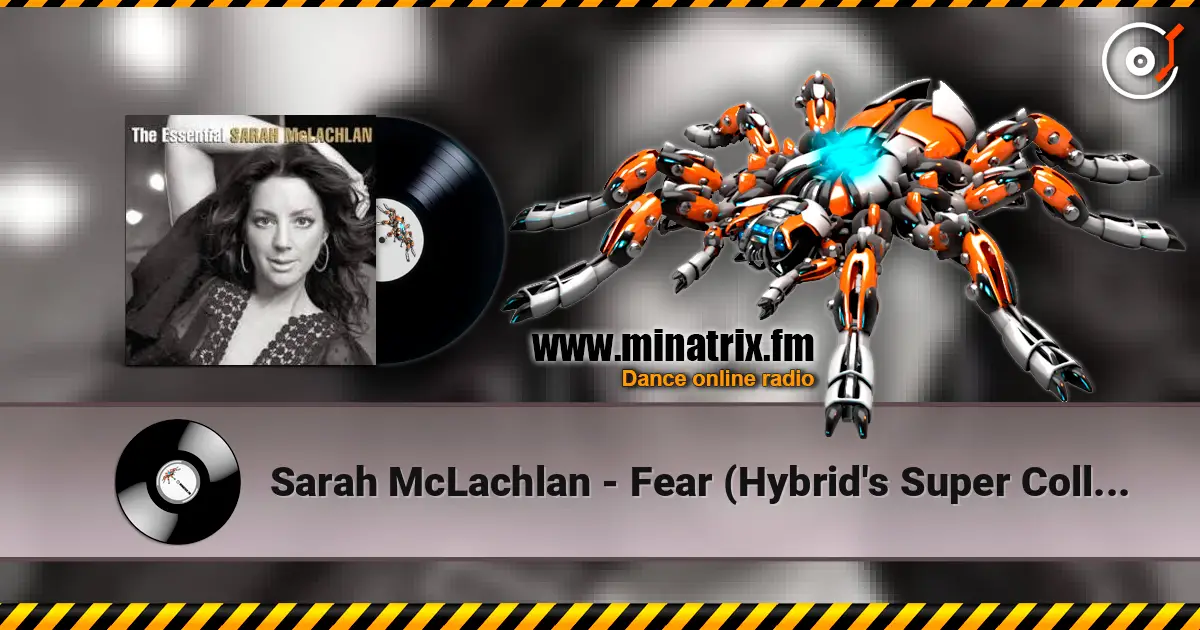Sarah McLachlan - Fear (Hybrid's Super Collider Mix) écouter en ligne en haute qualité | Minatrix.FM