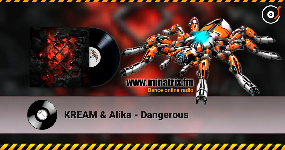 KREAM & Alika - Dangerous écouter en ligne en haute qualité | Minatrix.FM
