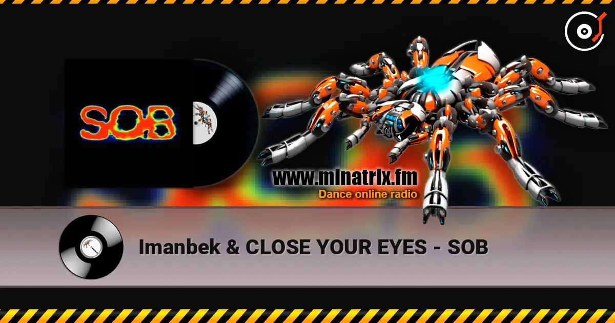 Imanbek & CLOSE YOUR EYES - SOB écouter en ligne en haute qualité | Minatrix.FM