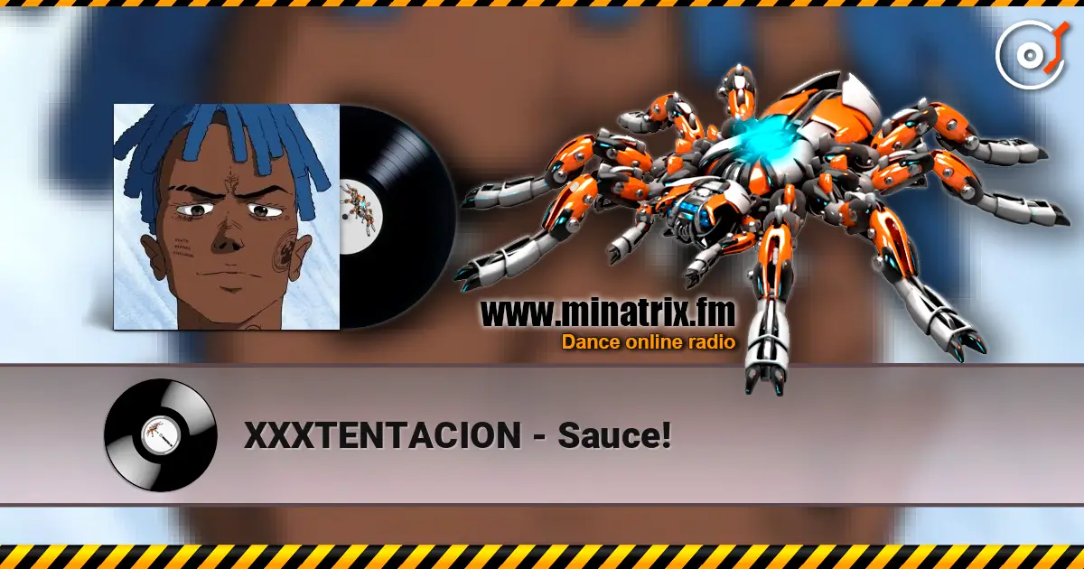 XXXTENTACION - Sauce! écouter en ligne en haute qualité | Minatrix.FM