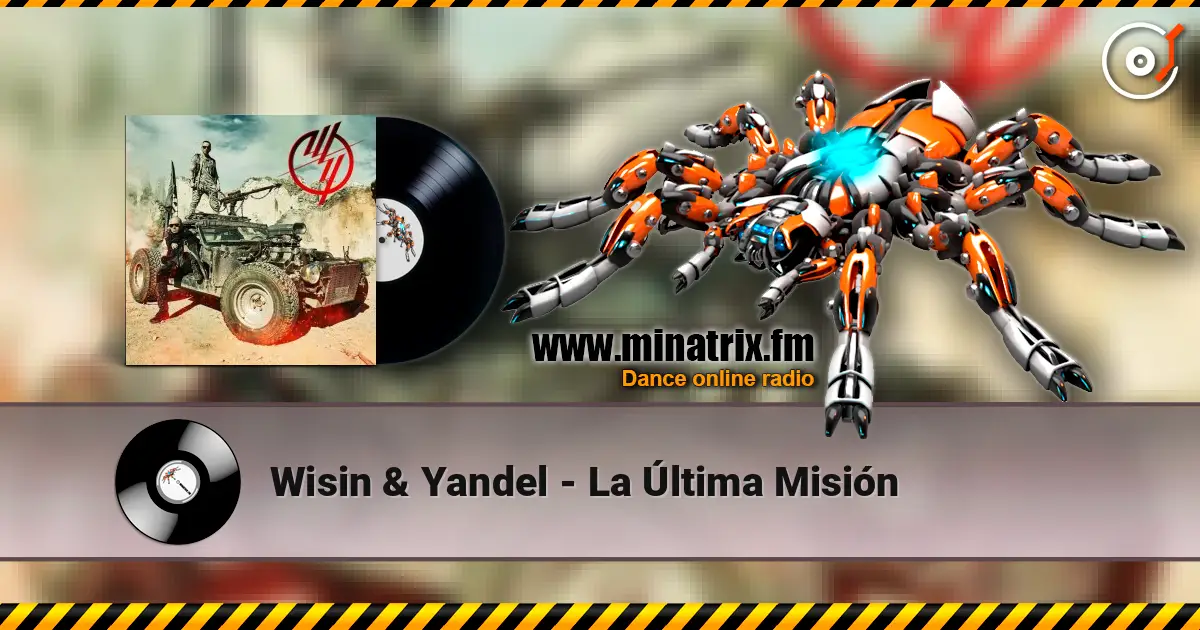 Wisin & Yandel - La Última Misión écouter en ligne en haute qualité | Minatrix.FM