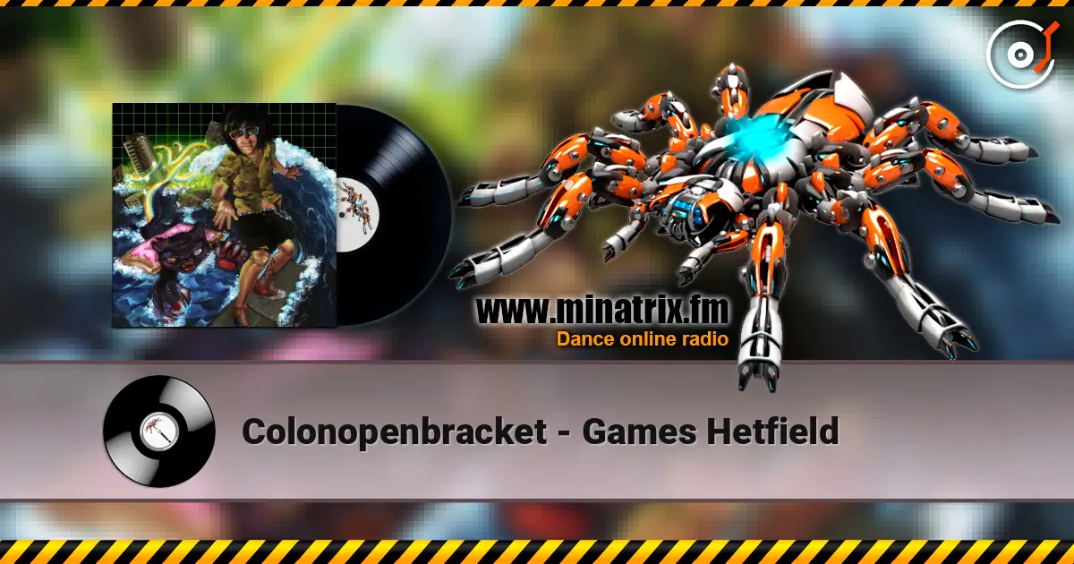 Colonopenbracket - Games Hetfield écouter en ligne en haute qualité | Minatrix.FM