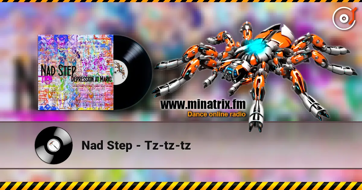 Nad Step - Tz-tz-tz écouter en ligne en haute qualité | Minatrix.FM