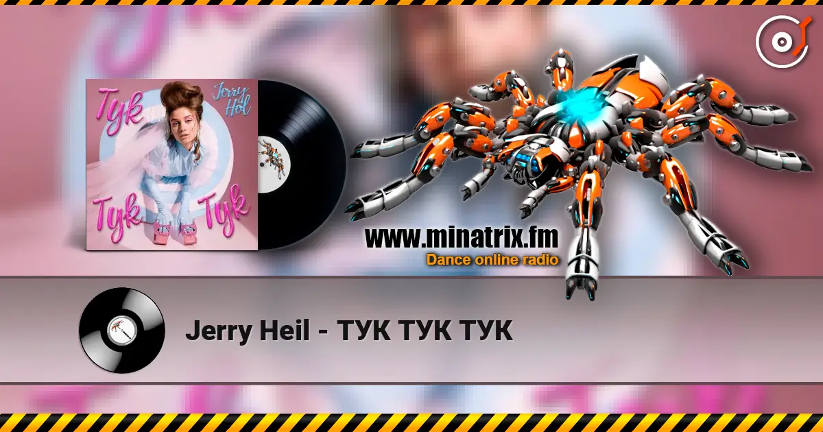 Jerry Heil - ТУК ТУК ТУК écouter en ligne en haute qualité | Minatrix.FM