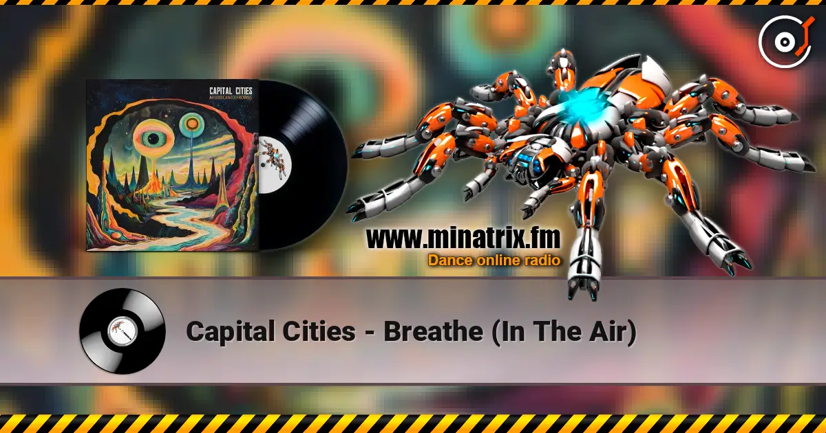 Capital Cities - Breathe (In The Air) écouter en ligne en haute qualité | Minatrix.FM
