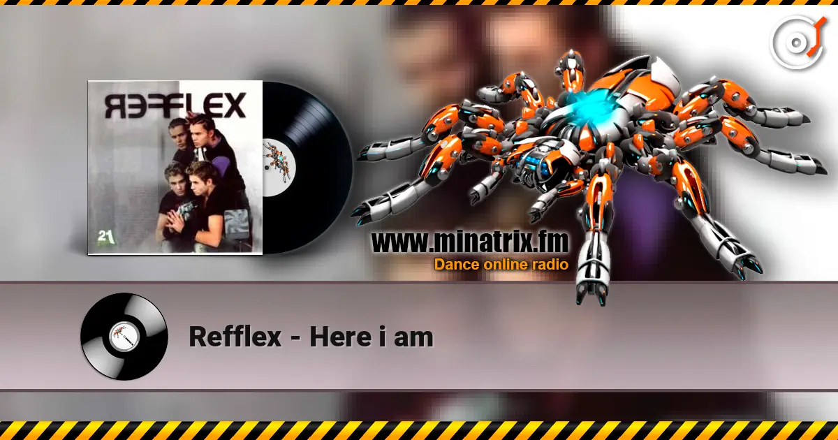 Refflex - Here i am écouter en ligne en haute qualité | Minatrix.FM