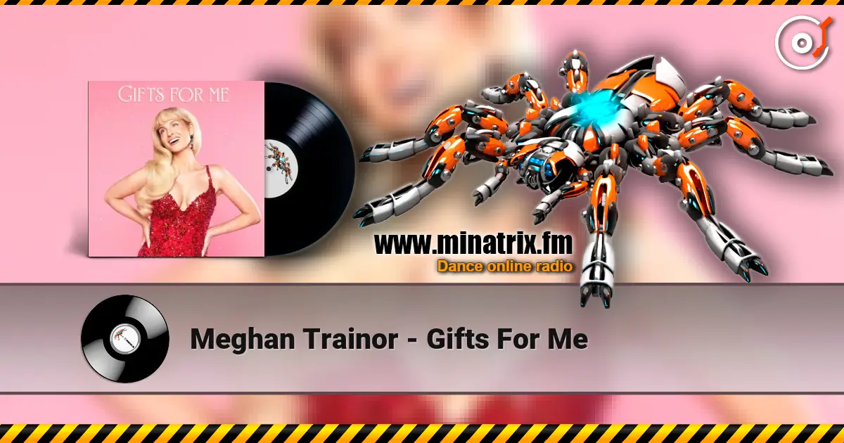 Meghan Trainor - Gifts For Me écouter en ligne en haute qualité | Minatrix.FM