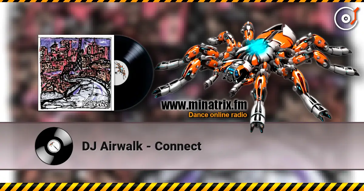 DJ Airwalk - Connect écouter en ligne en haute qualité | Minatrix.FM