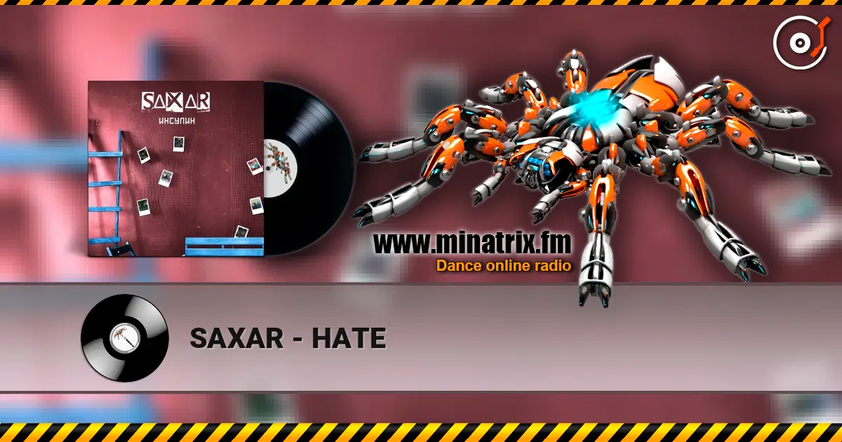 SAXAR - НАТЕ écouter en ligne en haute qualité | Minatrix.FM
