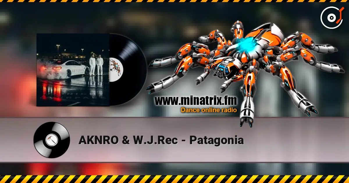 AKNRO & W.J.Rec - Patagonia écouter en ligne en haute qualité | Minatrix.FM