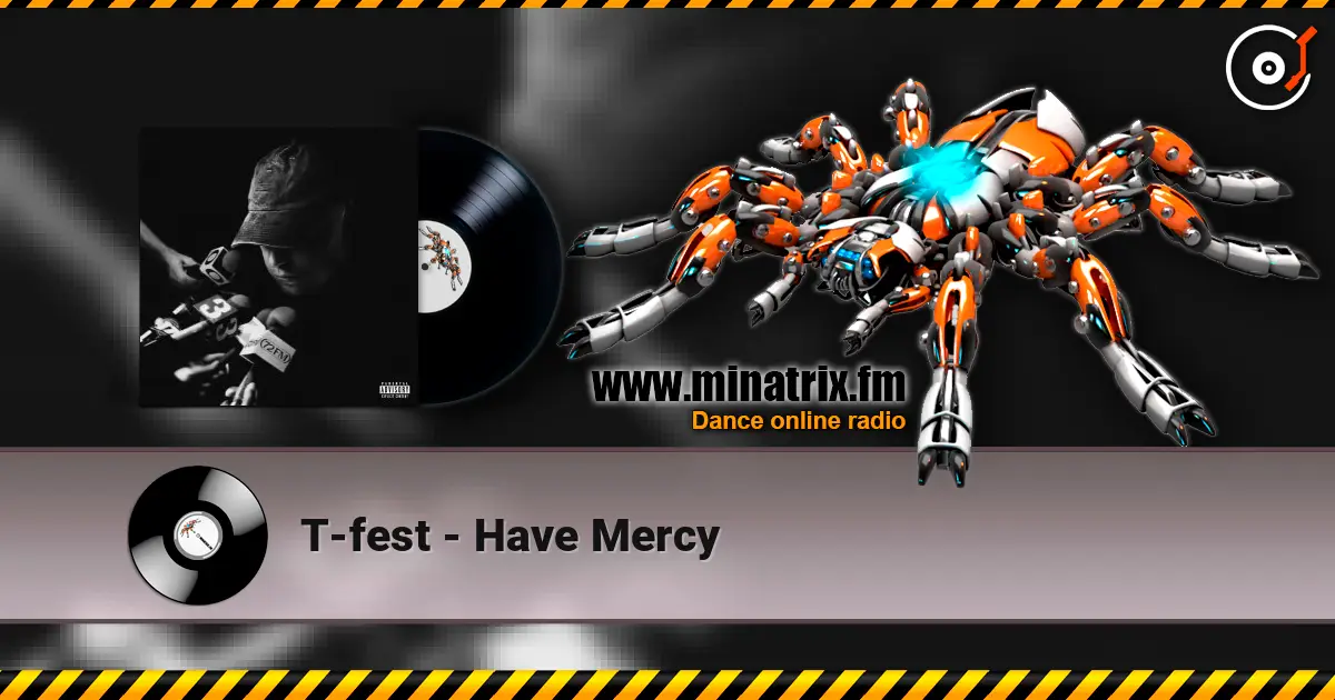 T-fest - Have Mercy écouter en ligne en haute qualité | Minatrix.FM