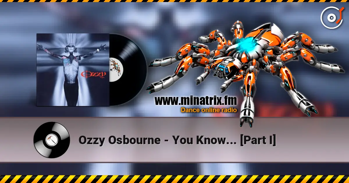 Ozzy Osbourne - You Know... [Part I] écouter en ligne en haute qualité | Minatrix.FM