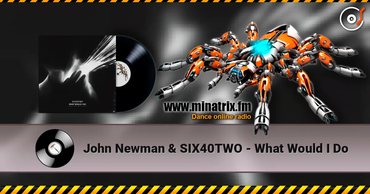 John Newman & SIX40TWO - What Would I Do écouter en ligne en haute qualité | Minatrix.FM