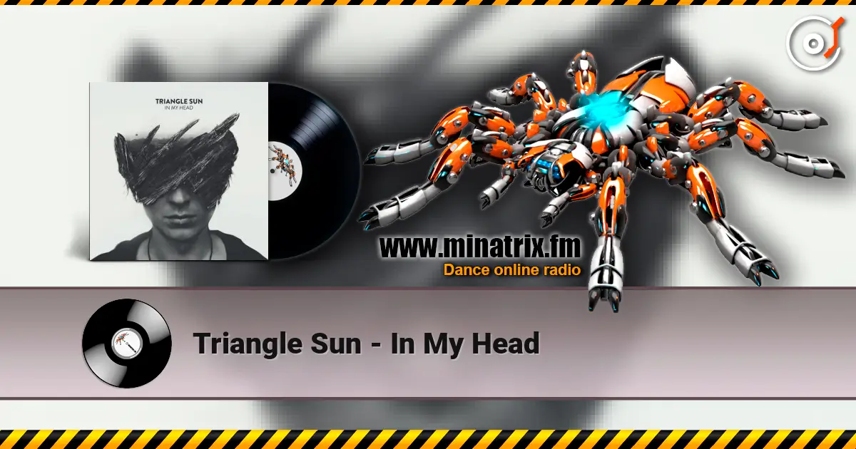 Triangle Sun - In My Head écouter en ligne en haute qualité | Minatrix.FM