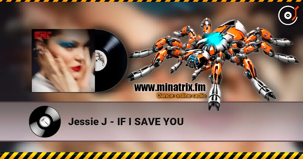 Jessie J - IF I SAVE YOU écouter en ligne en haute qualité | Minatrix.FM