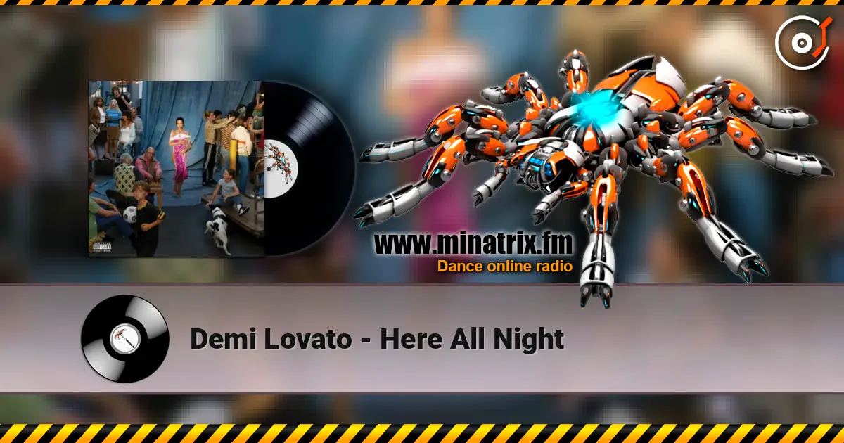 Demi Lovato - Here All Night écouter en ligne en haute qualité | Minatrix.FM