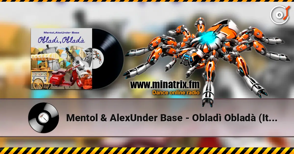 Mentol & AlexUnder Base - Obladì Obladà (Italian Mix) écouter en ligne en haute qualité | Minatrix.FM