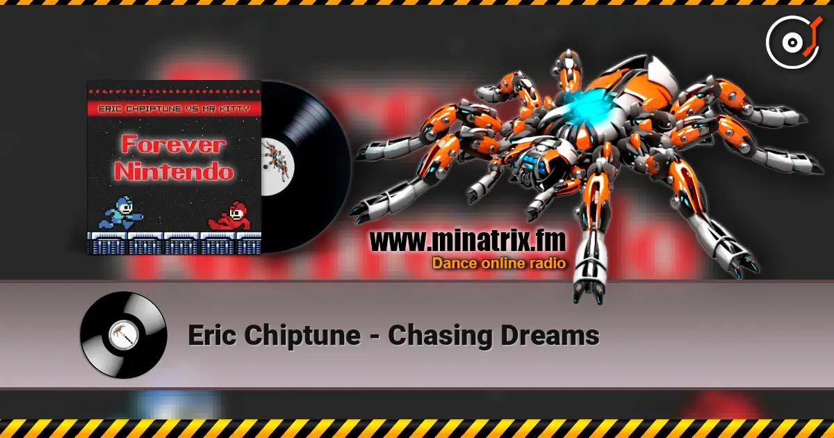 Eric Chiptune - Chasing Dreams écouter en ligne en haute qualité | Minatrix.FM