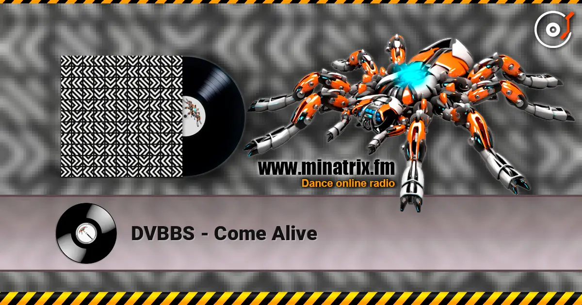 DVBBS - Come Alive écouter en ligne en haute qualité | Minatrix.FM