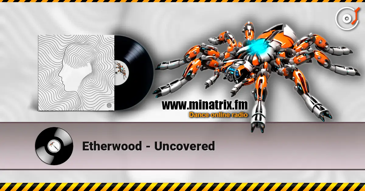 Etherwood - Uncovered écouter en ligne en haute qualité | Minatrix.FM