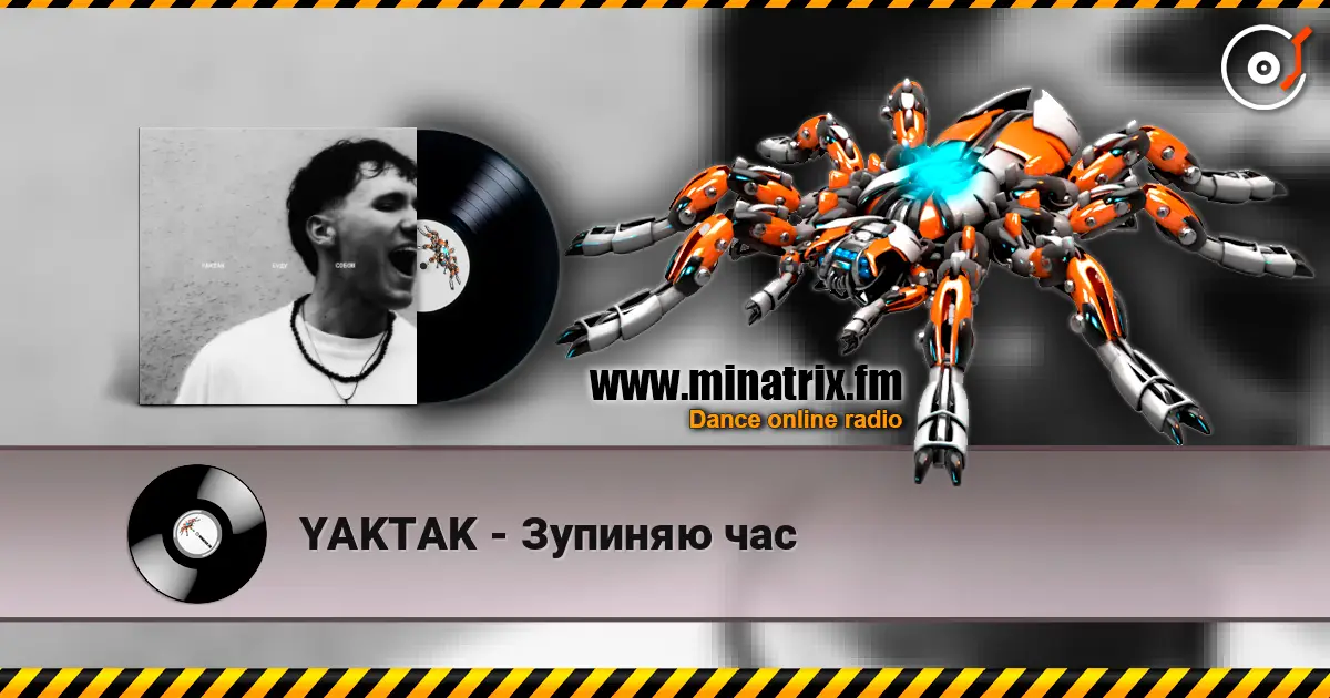 YAKTAK - Зупиняю час écouter en ligne en haute qualité | Minatrix.FM
