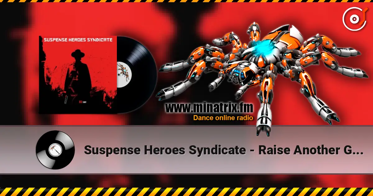 Suspense Heroes Syndicate - Raise Another Glass écouter en ligne en haute qualité | Minatrix.FM