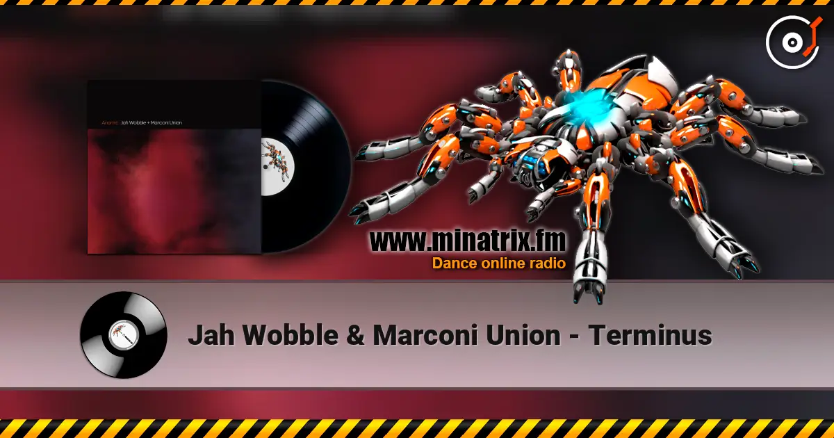Jah Wobble & Marconi Union - Terminus écouter en ligne en haute qualité | Minatrix.FM
