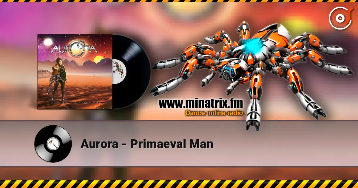 Aurora - Primaeval Man écouter en ligne en haute qualité | Minatrix.FM